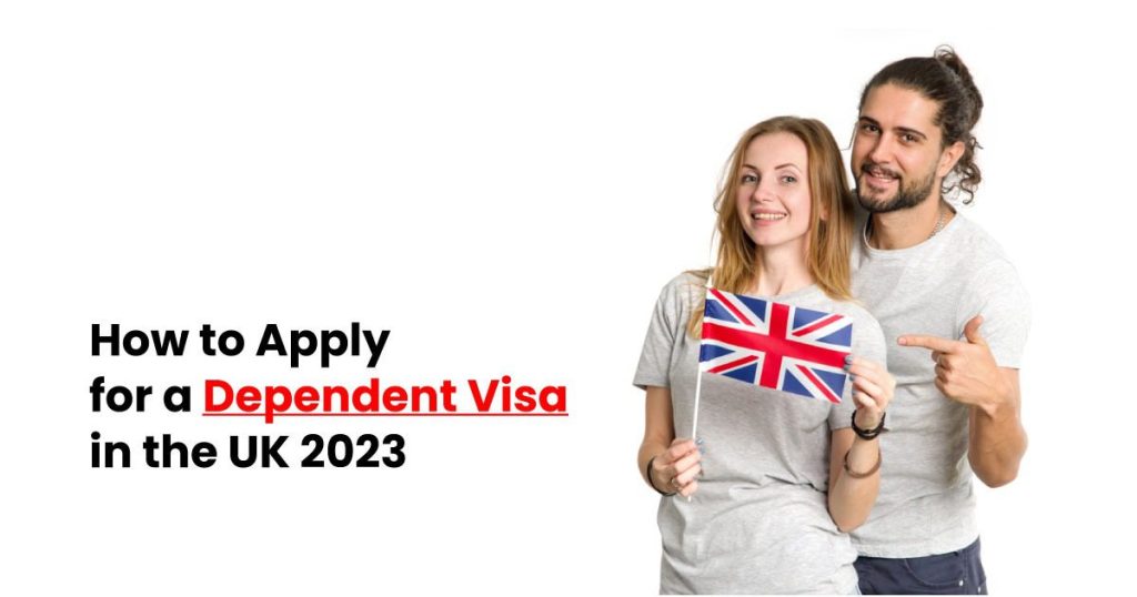 How to Apply for a Dependent Visa in the UK 2023?