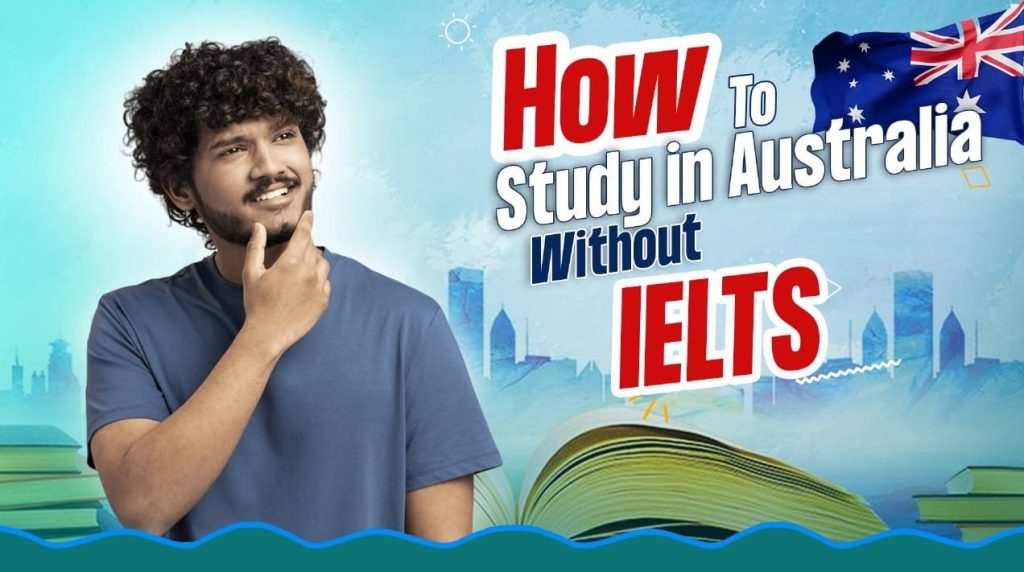 How to Study in Australia Without IELTS?