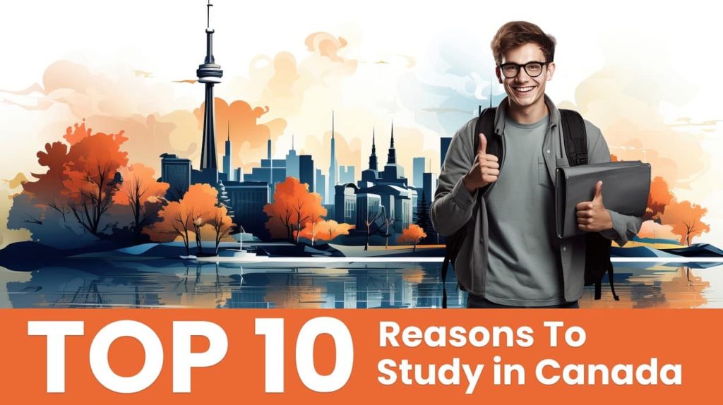  Top 10 Reasons to Study in Canada