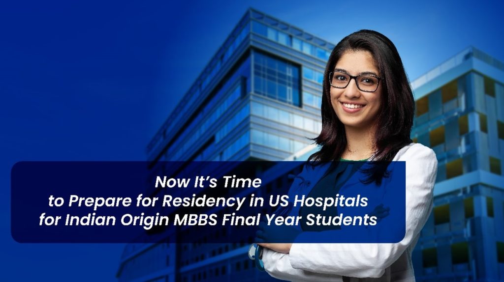 Stepping into the MBBS final year in India brings both excitement especially when considering the prospect of pursuing a residency in US hospitals
