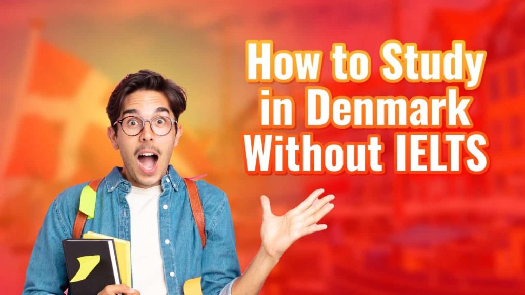 How to Study in Denmark Without IELTS
