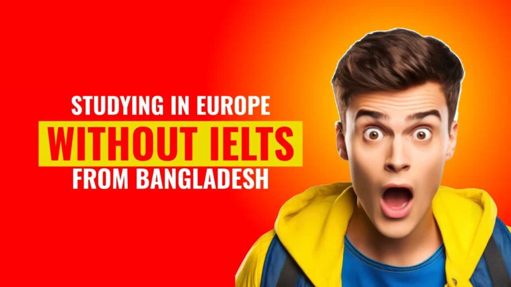 Studying in Europe without IELTS from Bangladesh
